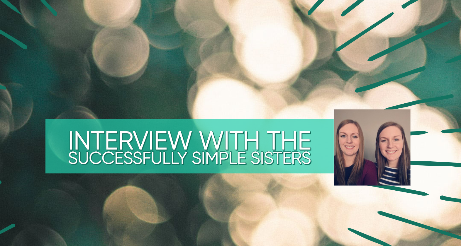 Interview with the Successfully Simple Sisters